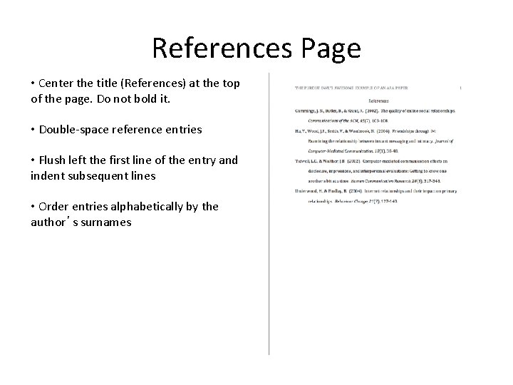 References Page • Center the title (References) at the top of the page. Do