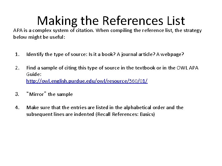 Making the References List APA is a complex system of citation. When compiling the