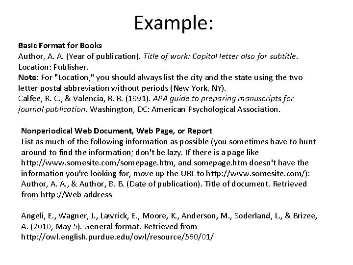 Example: Basic Format for Books Author, A. A. (Year of publication). Title of work: