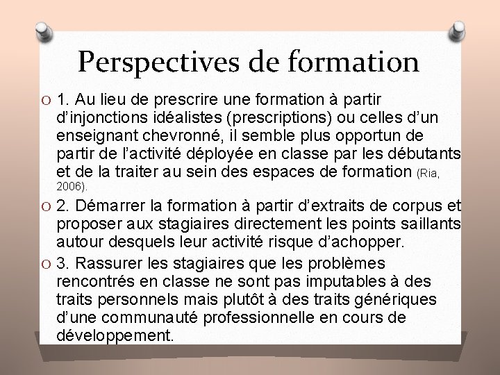 Perspectives de formation O 1. Au lieu de prescrire une formation à partir d’injonctions