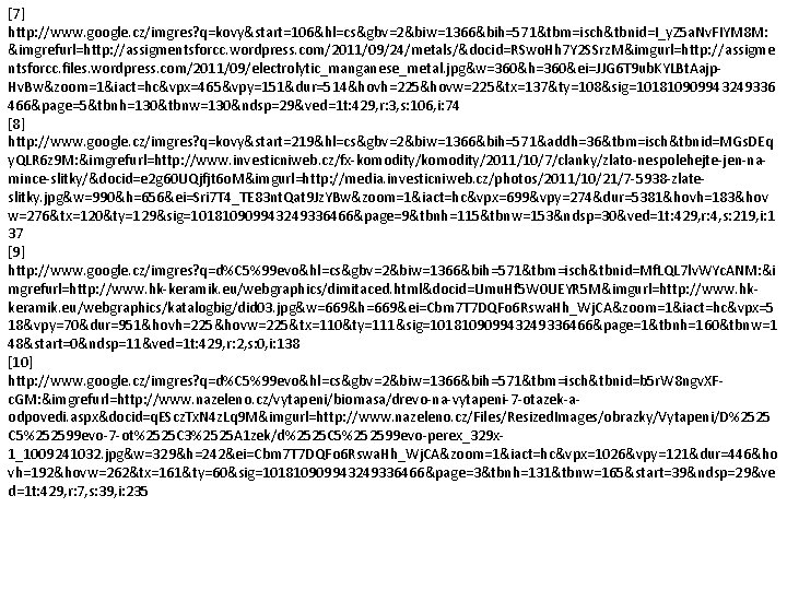 [7] http: //www. google. cz/imgres? q=kovy&start=106&hl=cs&gbv=2&biw=1366&bih=571&tbm=isch&tbnid=I_y. Z 5 a. Nv. FIYM 8 M: &imgrefurl=http: