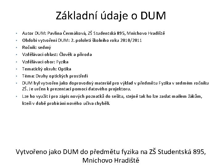 Základní údaje o DUM • • • Autor DUM: Pavlína Čermáková, ZŠ Studentská 895,