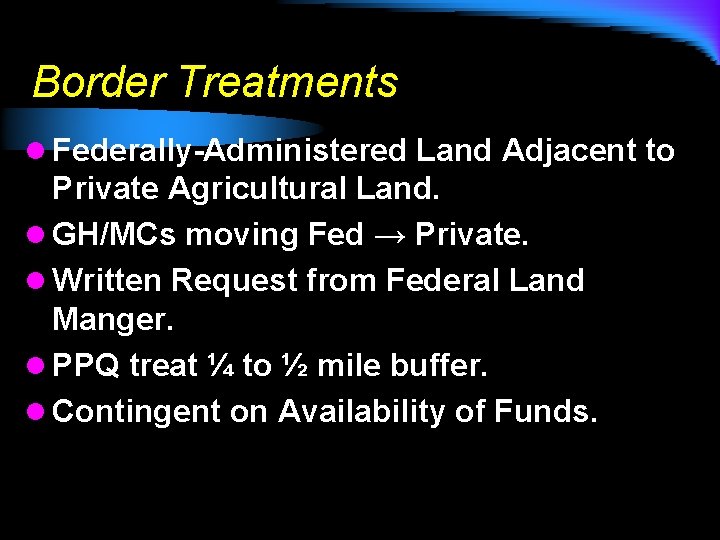 Border Treatments l Federally-Administered Land Adjacent to Private Agricultural Land. l GH/MCs moving Fed