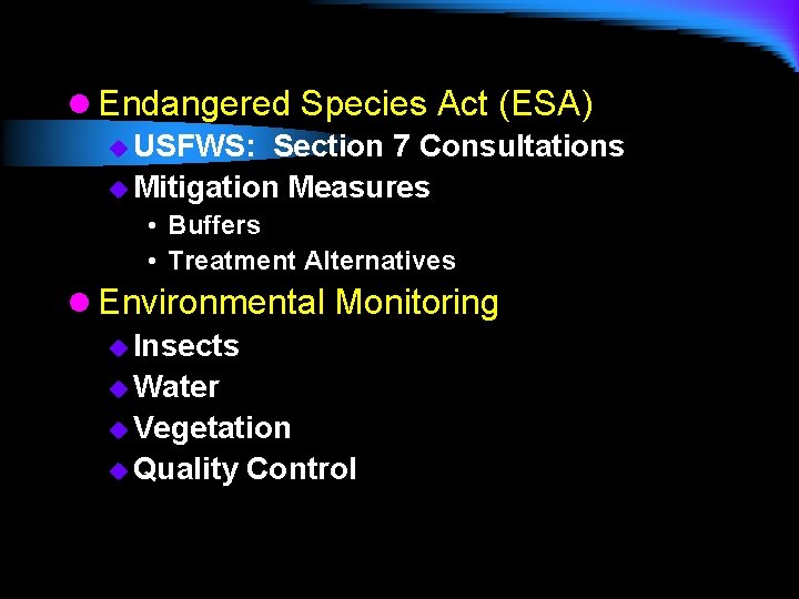 l Endangered Species Act (ESA) u USFWS: Section 7 Consultations u Mitigation Measures •