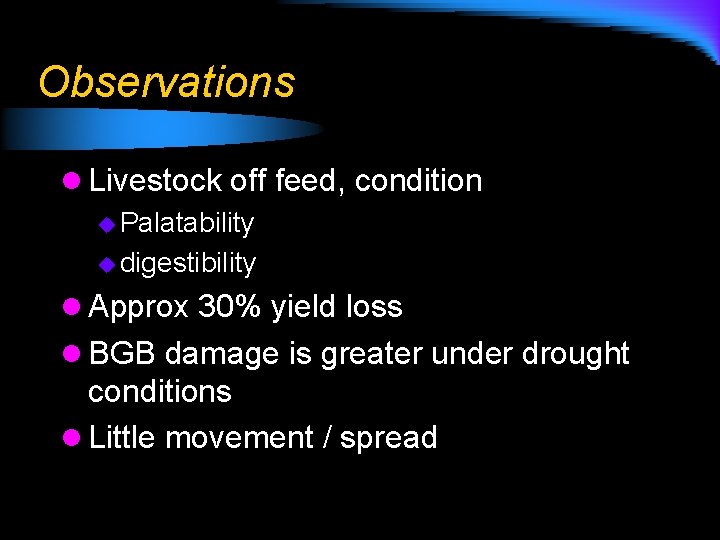 Observations l Livestock off feed, condition u Palatability u digestibility l Approx 30% yield