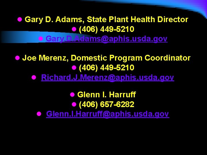 l Gary D. Adams, State Plant Health Director l (406) 449 -5210 l Gary.