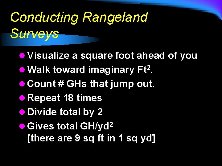 Conducting Rangeland Surveys l Visualize a square foot ahead of you l Walk toward