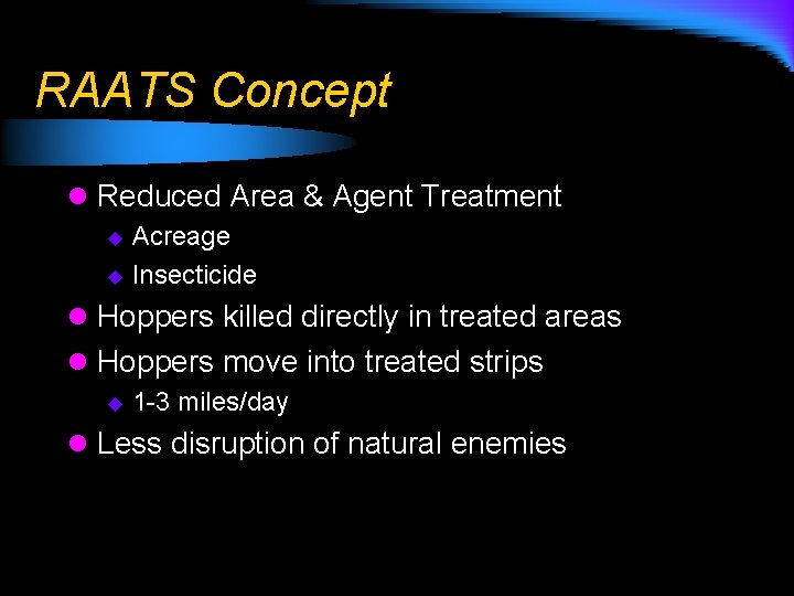 RAATS Concept l Reduced Area & Agent Treatment Acreage u Insecticide u l Hoppers