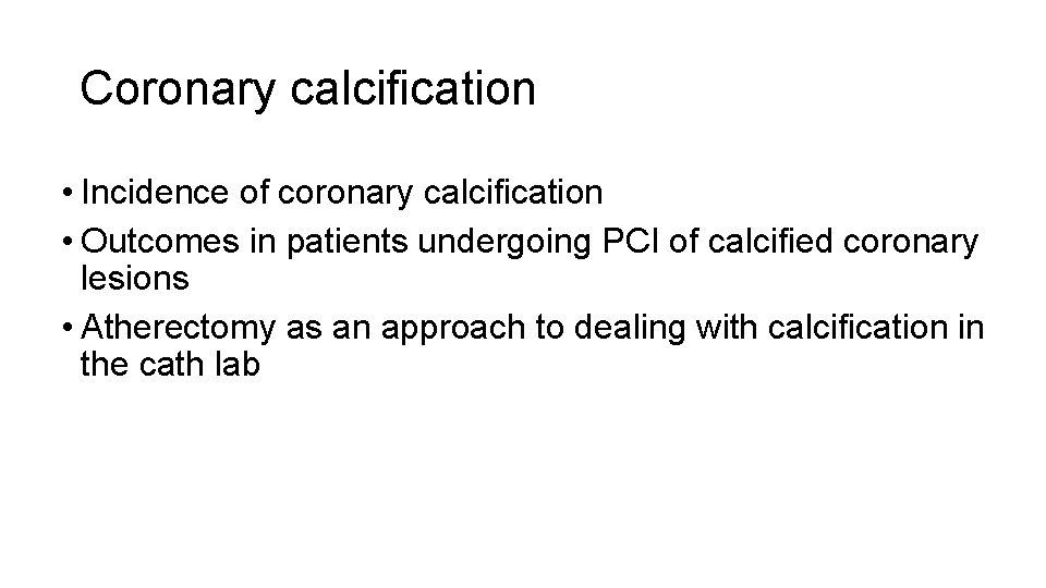 Coronary calcification • Incidence of coronary calcification • Outcomes in patients undergoing PCI of