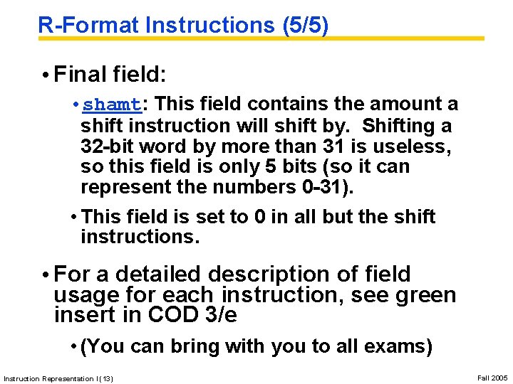 R-Format Instructions (5/5) • Final field: • shamt: This field contains the amount a