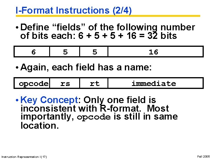 I-Format Instructions (2/4) • Define “fields” of the following number of bits each: 6