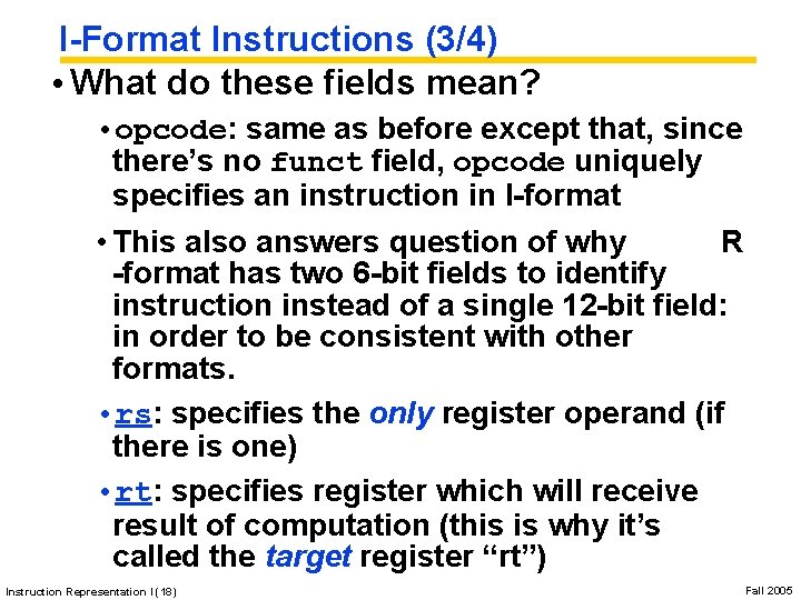 I-Format Instructions (3/4) • What do these fields mean? • opcode: same as before