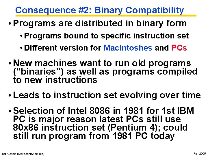 Consequence #2: Binary Compatibility • Programs are distributed in binary form • Programs bound