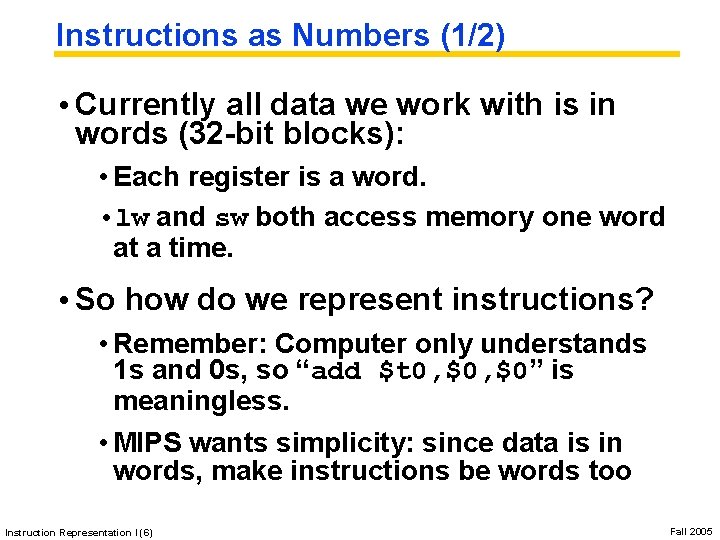 Instructions as Numbers (1/2) • Currently all data we work with is in words