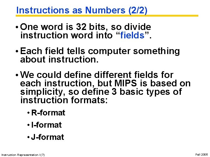 Instructions as Numbers (2/2) • One word is 32 bits, so divide instruction word