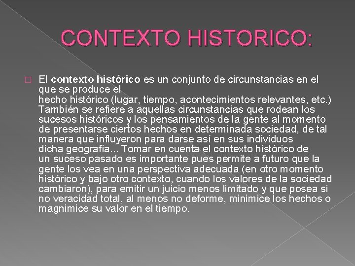 CONTEXTO HISTORICO: � El contexto histórico es un conjunto de circunstancias en el que