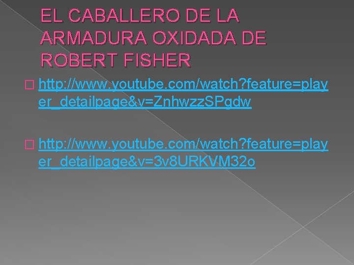 EL CABALLERO DE LA ARMADURA OXIDADA DE ROBERT FISHER � http: //www. youtube. com/watch?