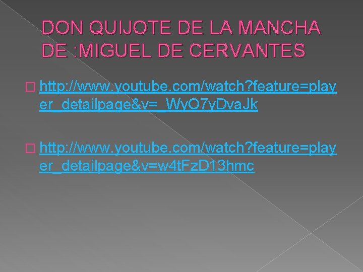 DON QUIJOTE DE LA MANCHA DE : MIGUEL DE CERVANTES � http: //www. youtube.
