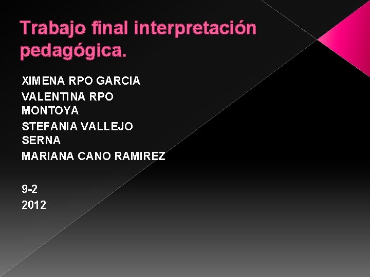 Trabajo final interpretación pedagógica. XIMENA RPO GARCIA VALENTINA RPO MONTOYA STEFANIA VALLEJO SERNA MARIANA