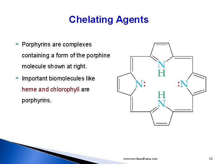 Chelating Agents Porphyrins are complexes containing a form of the porphine molecule shown at Chelating Agents Porphyrins are complexes containing a form of the porphine molecule shown at