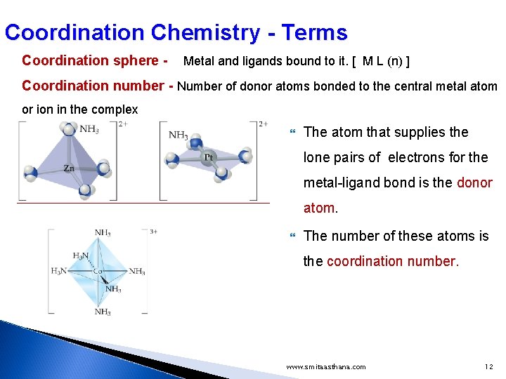 Coordination Chemistry - Terms Coordination sphere - Metal and ligands bound to it. [ Coordination Chemistry - Terms Coordination sphere - Metal and ligands bound to it. [