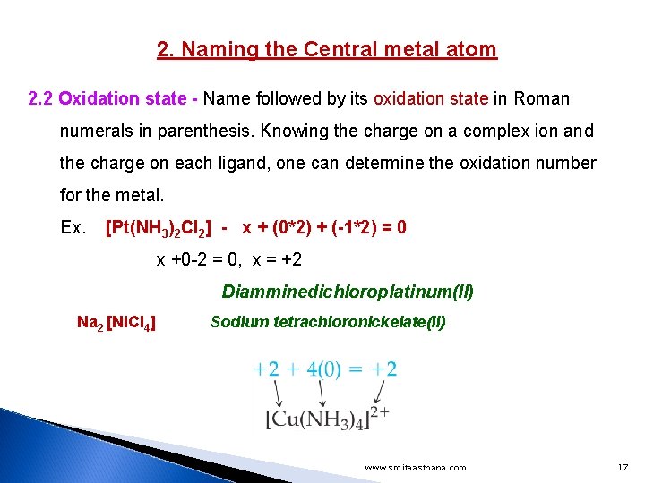 2. Naming the Central metal atom 2. 2 Oxidation state - Name followed by 2. Naming the Central metal atom 2. 2 Oxidation state - Name followed by