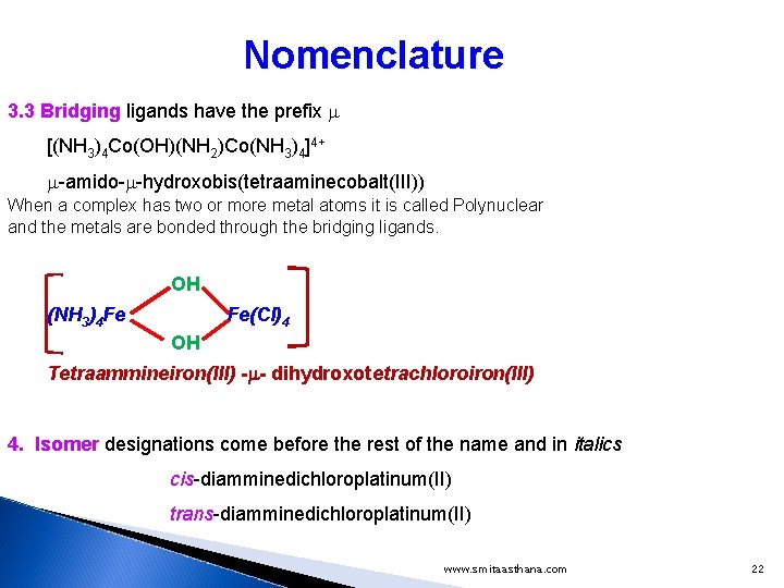 Nomenclature 3. 3 Bridging ligands have the prefix m [(NH 3)4 Co(OH)(NH 2)Co(NH 3)4]4+