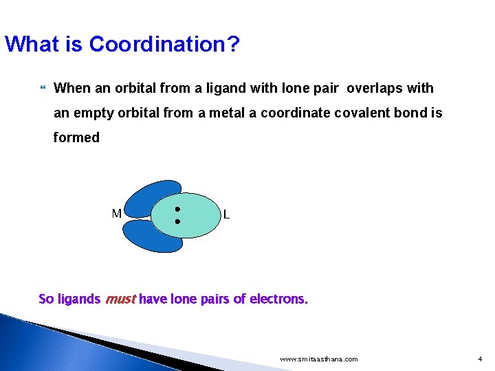 What is Coordination? When an orbital from a ligand with lone pair overlaps with What is Coordination? When an orbital from a ligand with lone pair overlaps with