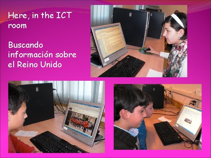 Here, in the ICT room Buscando información sobre el Reino Unido 