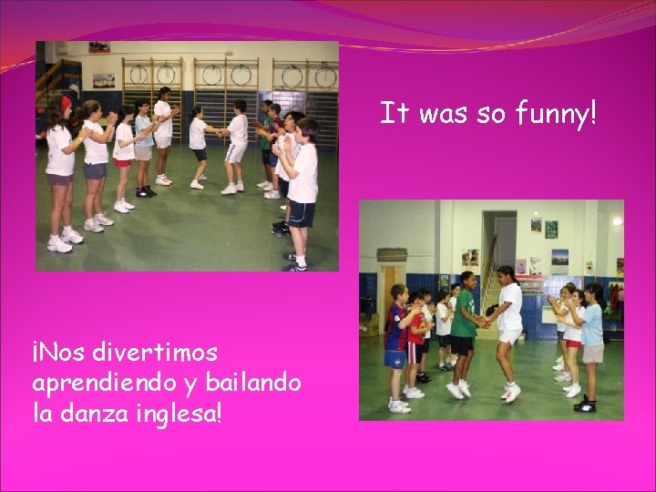 It was so funny! ¡Nos divertimos aprendiendo y bailando la danza inglesa! 