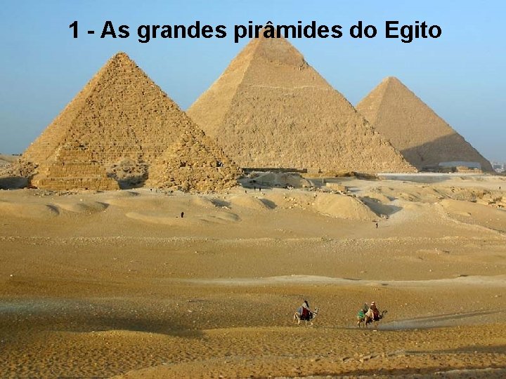 1 - As grandes pirâmides do Egito 