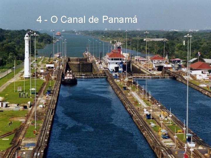 4 - O Canal de Panamá 