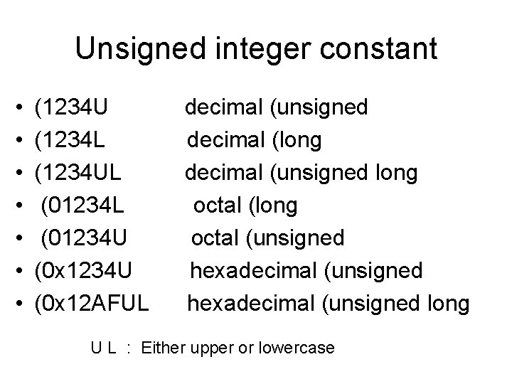 Unsigned integer constant • • (1234 U (1234 L (1234 UL (01234 U (0