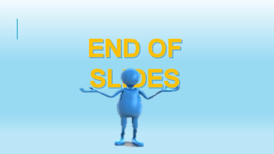 END OF SLIDES 