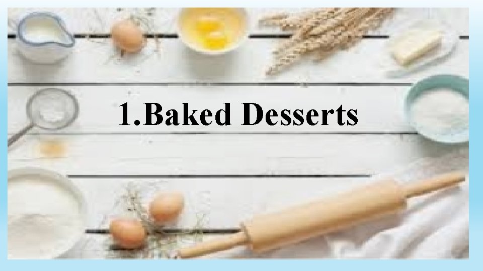 1. Baked Desserts 