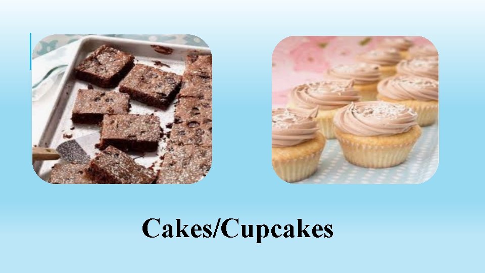Cakes/Cupcakes 