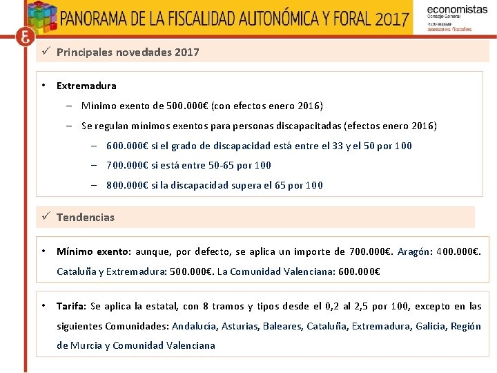 ü Principales novedades 2017 • Extremadura – Mínimo exento de 500. 000€ (con efectos