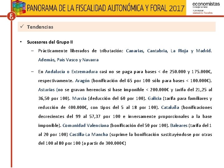 ü Tendencias • Sucesores del Grupo II – Prácticamente liberados de tributación: Canarias, Cantabria,