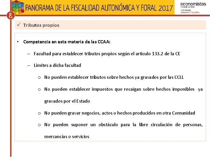 ü Tributos propios • Competencia en esta materia de las CCAA: – Facultad para