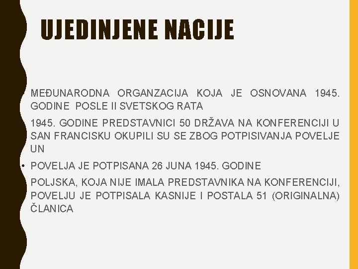 UJEDINJENE NACIJE • MEĐUNARODNA ORGANZACIJA KOJA JE OSNOVANA 1945. GODINE POSLE II SVETSKOG RATA