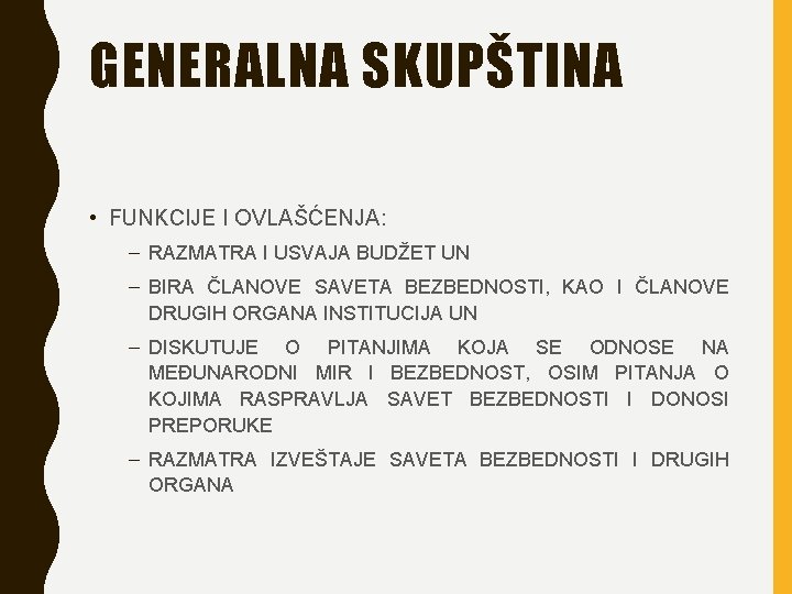 GENERALNA SKUPŠTINA • FUNKCIJE I OVLAŠĆENJA: – RAZMATRA I USVAJA BUDŽET UN – BIRA