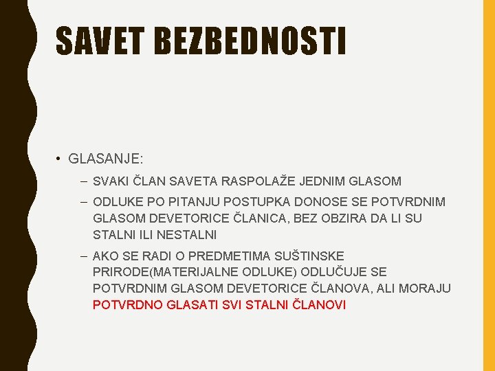 SAVET BEZBEDNOSTI • GLASANJE: – SVAKI ČLAN SAVETA RASPOLAŽE JEDNIM GLASOM – ODLUKE PO