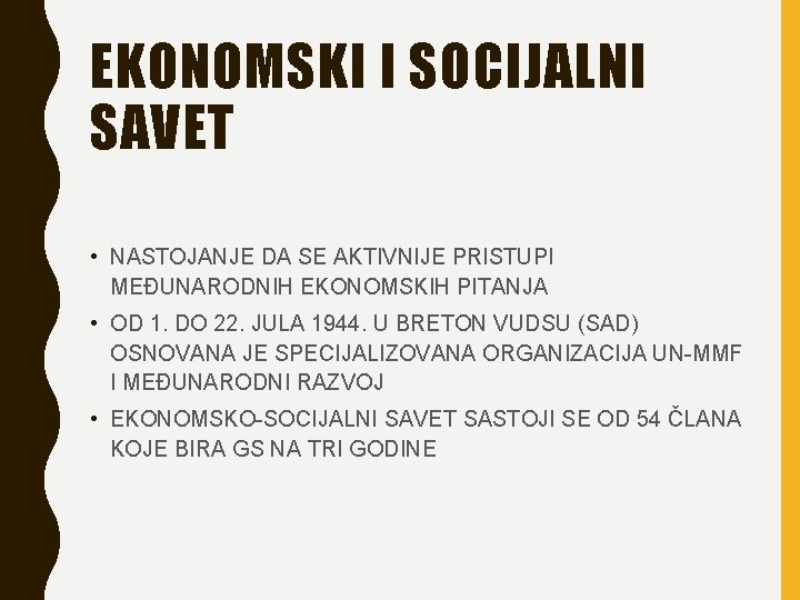 EKONOMSKI I SOCIJALNI SAVET • NASTOJANJE DA SE AKTIVNIJE PRISTUPI MEĐUNARODNIH EKONOMSKIH PITANJA •