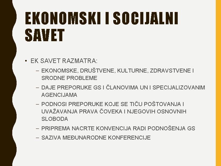 EKONOMSKI I SOCIJALNI SAVET • EK SAVET RAZMATRA: – EKONOMSKE, DRUŠTVENE, KULTURNE, ZDRAVSTVENE I