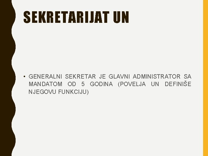 SEKRETARIJAT UN • GENERALNI SEKRETAR JE GLAVNI ADMINISTRATOR SA MANDATOM OD 5 GODINA (POVELJA