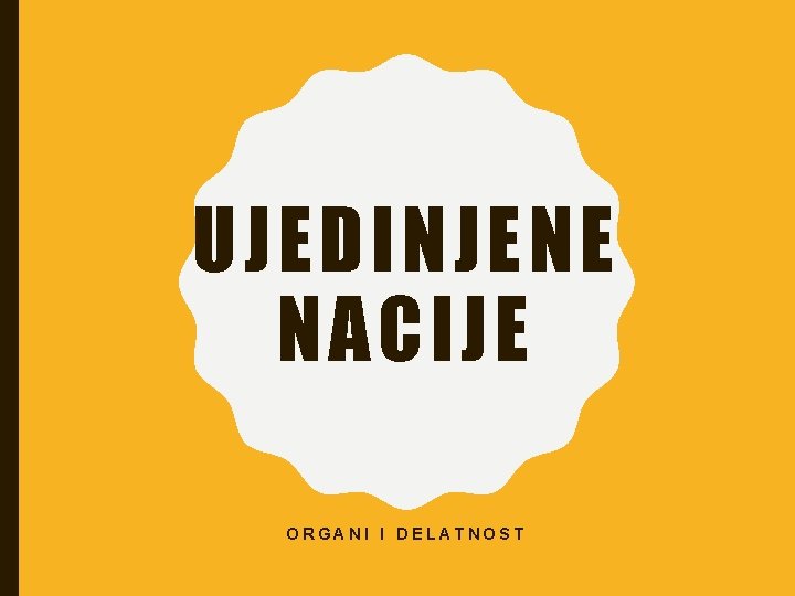 UJEDINJENE NACIJE ORGANI I DELATNOST 