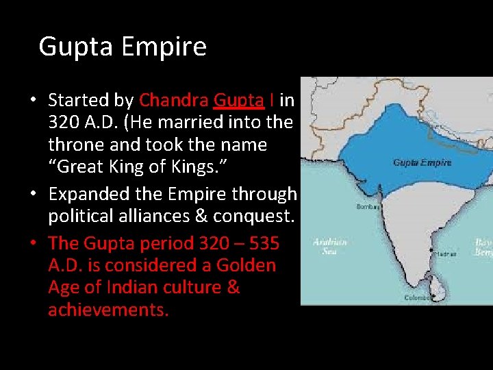 Gupta Empire • Started by Chandra Gupta I in 320 A. D. (He married