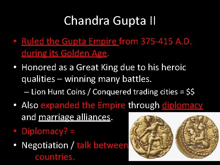 Chandra Gupta II • Ruled the Gupta Empire from 375 -415 A. D. during