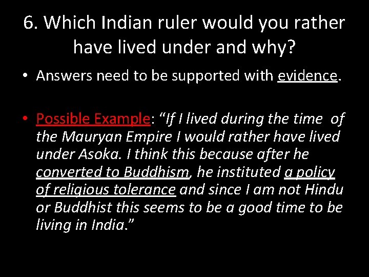 6. Which Indian ruler would you rather have lived under and why? • Answers