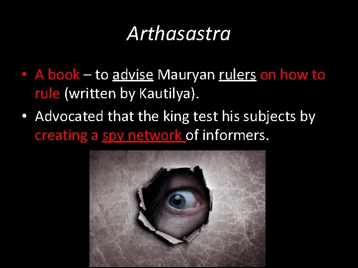 Arthasastra • A book – to advise Mauryan rulers on how to rule (written